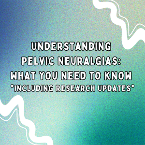 Understanding Pelvic Neuralgias